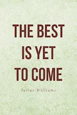 The Best Is Yet to Come 