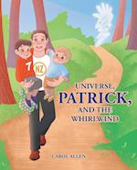 Universe, Patrick, and the Whirlwind 