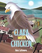 Clara WAS a Chicken 