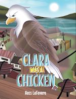 Clara WAS a Chicken 