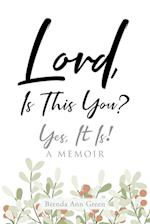 Lord, Is This You?; Yes, It Is!; A Memoir