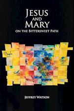 Jesus and Mary on the Bittersweet Path