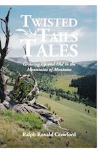 Twisted Tales Growing Up and Old in the Mountains of Montana 