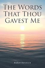 The Words That Thou Gavest Me 