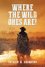 Where the Wild Ones Are!