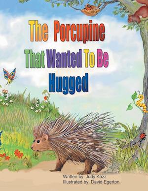 The Porcupine That Wanted To Be Hugged