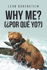 WHY ME? (¿POR QUÉ YO?)