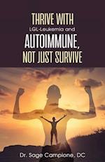 Thrive with LGL-Leukemia and Autoimmune, not just survive