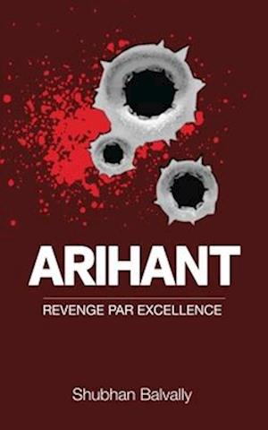 ARIHANT : REVENGE PAR EXCELLENCE