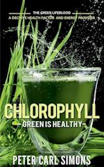 Chlorophyll  -  Green is Healthy