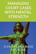 Managing Court Cases with Mental Strength 