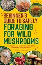 Beginner's Guide to Safely Foraging for Wild Mushrooms