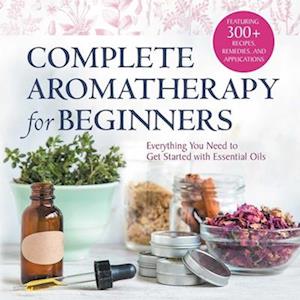 Complete Aromatherapy for Beginners