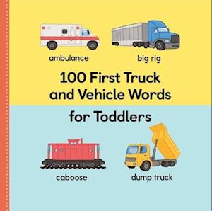 100 First Truck and Vehicle Words for Toddlers