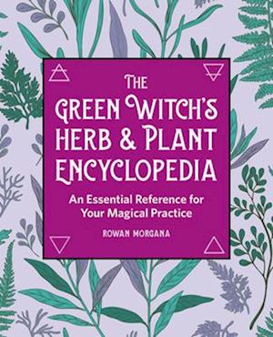 The Green Witch's Herb and Plant Encyclopedia