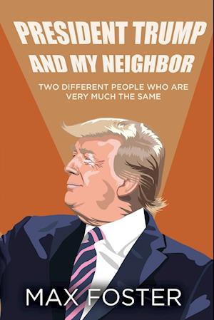 President Trump And My Neighbor