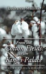 From the Cotton Fields to the King's Palace: Where I Found God 