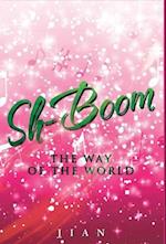 Sh-Boom: The Way of the World 