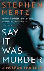 Say it was Murder: A McShan Thriller 