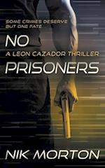 No Prisoners: A Leon Cazador Thriller 