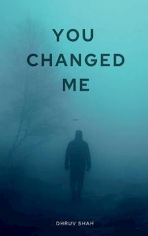 YOU CHANGED ME : This is the story of boy name Rohan. When he went for trekking, there something magical happened. He found someone whom he craved to