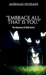 "Embrace All, That is You." 