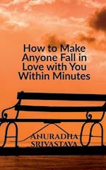 How to Make Anyone Fall in Love with You Within Minutes 