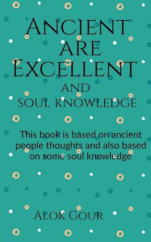 Ancient are Excellent and soul knowledge