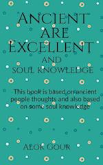 Ancient are Excellent and soul knowledge 