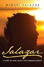 Salazar: A Story of Love, Faith & the American Dream 