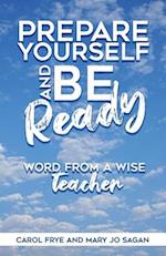 Prepare Yourself and Be Ready: Word from A Wise Teacher 