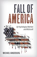 Fall of America: By Psychological Warfare and Witchcraft 