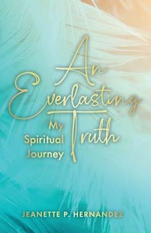 An Everlasting Truth: My Spiritual Journey