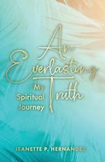 An Everlasting Truth: My Spiritual Journey 