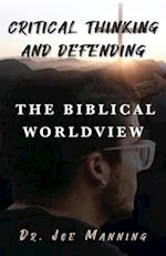 Critical Thinking and Defending the Biblical Worldview