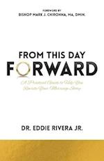 From This Day Forward: A Practical Guide to Help You Rewrite Your Marriage Story 