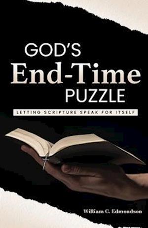 God's End-Time Puzzle: Letting Scripture Speak for Itself