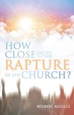 How Close Are We to the Rapture of the Church? 