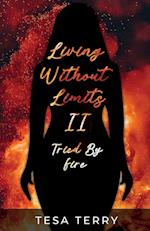 Living Without Limits II: Tried By Fire 