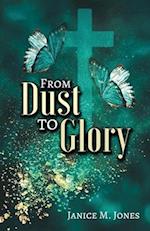 From Dust to Glory