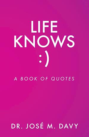 Life Knows: A Book of Quotes