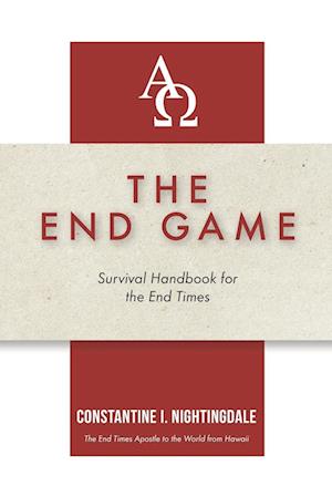 The End Game: Survival Handbook for the End Times