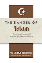 Dangers of Islam: What Every Muslim and Christian Should Know of Islam 