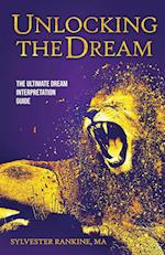 Unlocking the Dream: The Ultimate Dream Interpretation Guide 