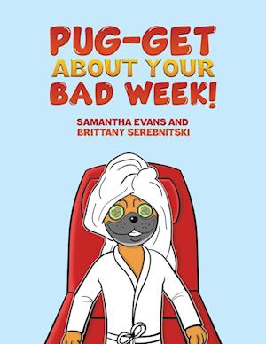 Pug-get About Your Bad Week!