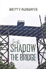 In the Shadow of the Bridge