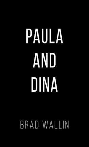 Paula and Dina