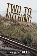 Two to Nothing