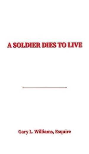 A Soldier Dies to Live