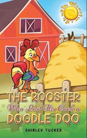 The Rooster who Lost His Cock a Doodle Doo